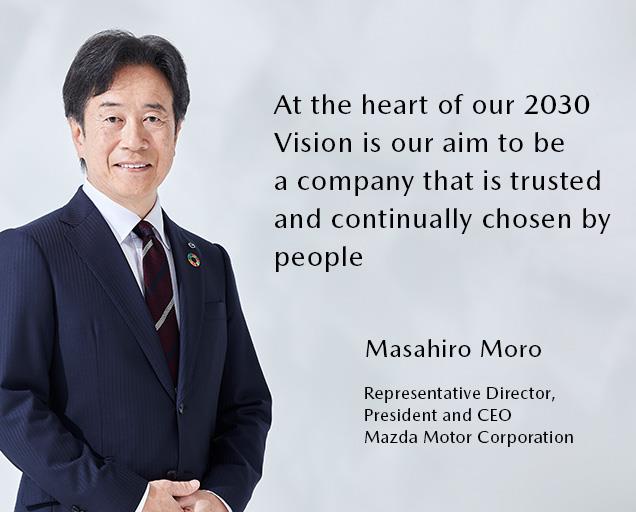 Masahiro Moro Representative Director, President and CEO Mazda Motor Corporation